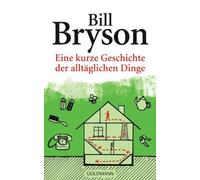 Bill Bryson Sig Eine kurze Geschichte der alltäglichen Dinge: Ausgez (Tascabile)