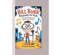 BILL BURR BIOGRAPHY FOR KIDS: The Story of a Funny Kid Who Found His Voice
