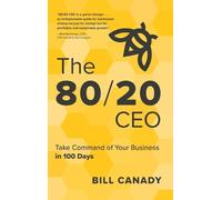 Bill Canady The 80/20 CEO (Copertina rigida)