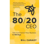 Bill Canady The 80/20 CEO (Tascabile)