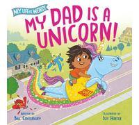 Bill Canterbury Jeff Harter My Dad Is a Unicorn (Copertina rigida)