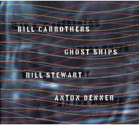 BILL CARROTHERS TRIO - Ghost Ships
