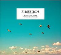 Bill Carrothers & Vincent Courtois - Firebirds
