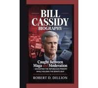 BILL CASSIDY BIOGRAPHY: “Caught Between MAGA And Moderation” - Navigating The Republican Primary While Holding The Senate Seat