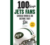 Bill Chastain 100 Things Jets Fans Should Know & Do Before They Die (Tascabile)