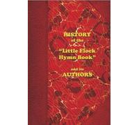 Bill Chellberg History of the "Little Flock Hymn Book" and its Autho (Tascabile)