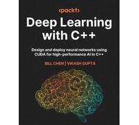Bill Chen Vikash Gupta Deep Learning with C++ (Tascabile)