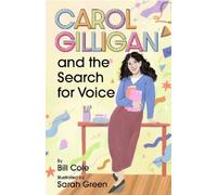 Bill Cole Carol Gilligan and the Search for Voice (Copertina rigida)