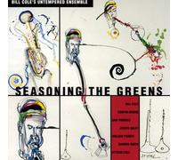 BILL COLE'S UNTEMPERED ENSEMBLE - Seasoning the Greens