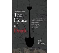 Bill Conroy Dispatches from the House of Death (Tascabile)