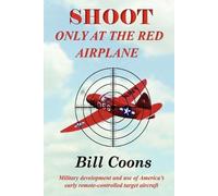Bill Coons SHOOT Only at the Red Airplane (Tascabile)