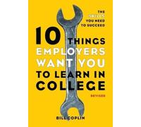 Bill Coplin 10 Things Employers Want You to Learn in College, Revise (Tascabile)