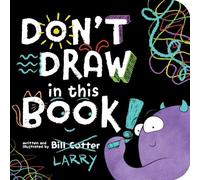 Bill Cotter Don't Draw in This Book (Libro di cartone)