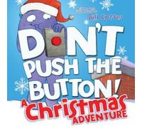 Bill Cotter Don't Push the Button A Christmas Adventure (Libro di cartone)
