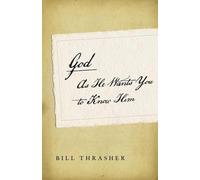 Bill D. Thrasher God As He Wants You To Know Him (Tascabile)