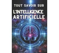 Bill Dani Tout Savoir Sur l'Intelligence Artificielle (Tascabile)