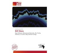 Bill Dees: Roy Orbison, Monument Records, Oh, Pretty Woman, It's Over (Roy Orbison Song)