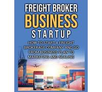 Bill Delgado Freight Broker Business Startup (Tascabile)