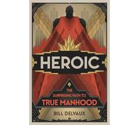 Bill Delvaux Heroic (Tascabile)