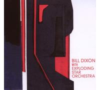 Bill Dixon With Expolding Star Orchestra - Bill Dixon With Exploding Star Orc...