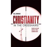 Bill Donohue Christianity in the Crosshairs: Ruling Class and Radica (Tascabile)