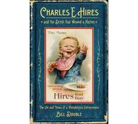 Bill Double Charles E. Hires and the Drink That Wowed a Nation (Tascabile)