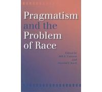 Bill E. Lawson Pragmatism and the Problem of Race (Tascabile)