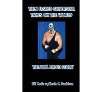 Bill Eadie Kevin C Davison The Masked Superstar Takes on the World (Tascabile)