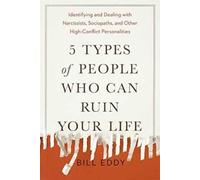 Bill Eddy 5 Types of People Who Can Ruin Your Life (Tascabile)