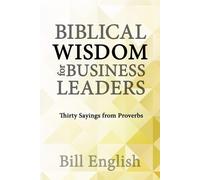 Bill English Biblical Wisdom for Business Leaders (Tascabile)