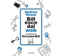 Bill esce dal web. Il romanzo di «Sii come Bill»