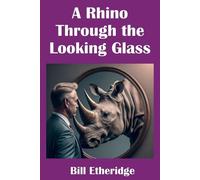Bill Etheridge A Rhino Through the Looking Glass (Tascabile)