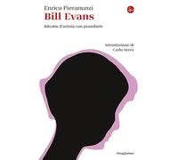 Bill Evans. Ritratto d'artista con pianoforte