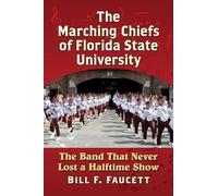 Bill F. Faucett The Marching Chiefs of Florida State University (Tascabile)
