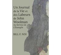 Bill F Ndi Un Journal de la Vie et des Labeurs de John Woolman (Tascabile)