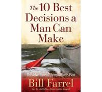 Bill Farrel The 10 Best Decisions a Man Can Make (Tascabile)