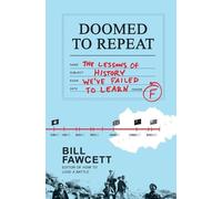 Bill Fawcett Doomed to Repeat: The Lessons of History We Failed to L (Tascabile)
