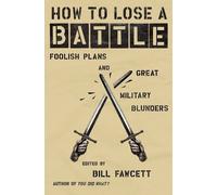 Bill Fawcett How to Lose a Battle (Tascabile) How to Lose Series