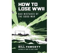 Bill Fawcett How to Lose WWII (Tascabile) How to Lose Series