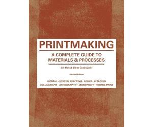 Bill Fick Beth Graboswki Printmaking Second Edition (Tascabile)