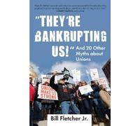 Bill Fletcher, Jr. "They're Bankrupting Us" (Tascabile) Myths Made in America