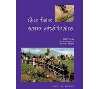 Bill Forse Christian Meyer Que faire sans vétérinaire (Tascabile)