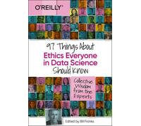 Bill Franks 97 Things about Ethics Everyone in Data Science Should K (Tascabile)