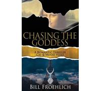 Bill Froehlich Chasing the Goddess (Copertina rigida)