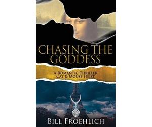 Bill Froehlich Chasing the Goddess (Copertina rigida)