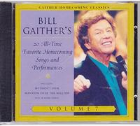 Gaither Homecoming Classics: Bill Gaither's All-Time Favorite Homecoming Songs and Performances Volume 7