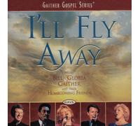 Bill Gaither & Gloria - I'll Fly Away by Bill Gaither & Gloria (2002-03-12)