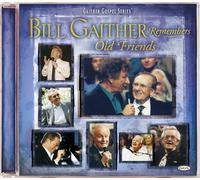 Bill Gaither Remembers Old Friends by Bill Gaither & Gloria