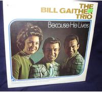 BILL GAITHER TRIO - because he lives