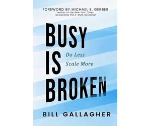 Bill Gallagher Busy Is Broken (Tascabile)